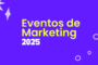 Eventos de Marketing 2025